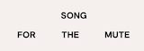 Song for the Mute