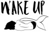 Wake up